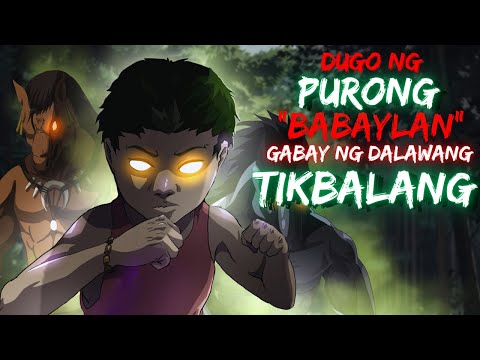 DUGO NG PURONG "BABAYLAN" | GABAY NG DALAWANG TIKBALANG (ASWANG TRUE STORY)