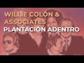 Willie Colón & Associates - Plantación Adentro (Audio Oficial)