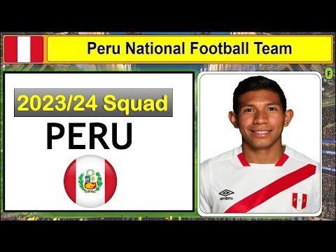 New Players Peru National Football Team 2023/24 | Potential Lineup & Tactics Revealed Peru