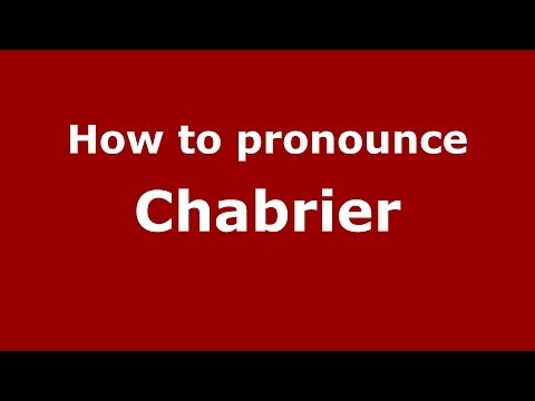 How to pronounce Chabrier (French/France) - PronounceNames.com