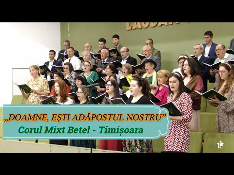 „DOAMNE, EȘTI ADĂPOSTUL NOSTRU” - CORUL MIXT BETEL TIMIȘOARA