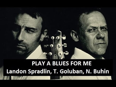 Play a Blues for Me - Spradlin, Goluban & Buhin