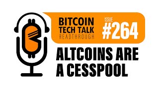 Bitcoin Tech Talk #264: Altcoins are a Cesspool