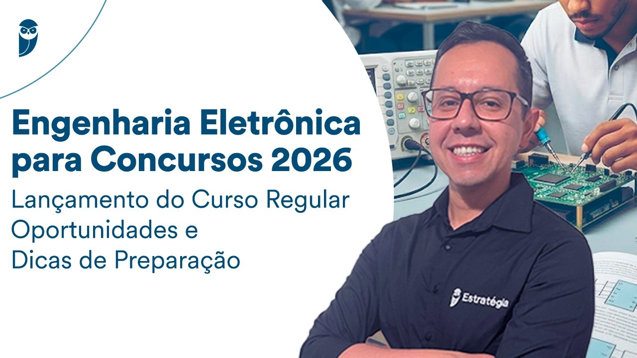 Engenharia Eletrônica para Concursos 2026 - Lançamento Curso - Oportunidades e Dicas de Preparação