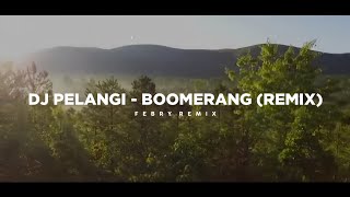 Download lagu Dj Pelangi - Boomerang (Remix Tik Tok Version) - Bootleg Febry Remix 2025 mp3