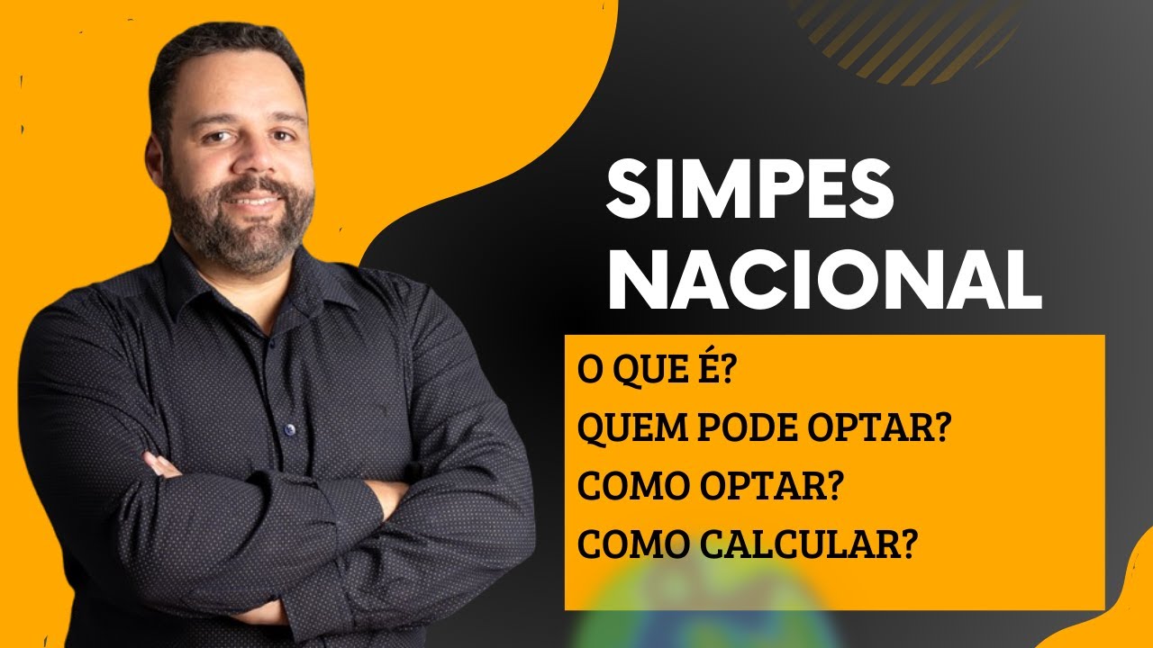 SIMPLES NACIONAL - O que é? Quem pode optar? Como Optar? Como calcular?