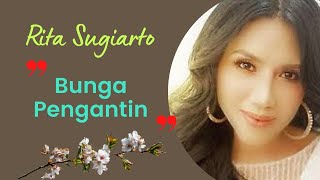 Download lagu Bunga Pengantin - Rita Sugiarto || Lirik dan lagu mp3 Download lagu Bunga Pengantin - Rita Sugiarto || Lirik dan lagu mp3