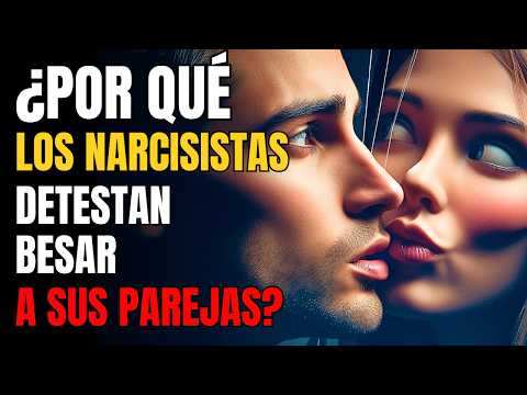 ¿Por qué los narcisistas evitan besar a sus parejas?