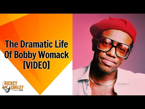 The Dramatic Life Of Bobby Womack