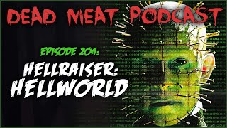 Hellraiser: Hellworld (Dead Meat Podcast Ep. 204)