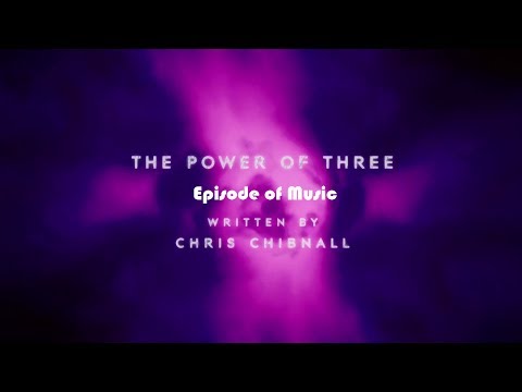 Doctor Who Episode Of Music - The Power Of Three