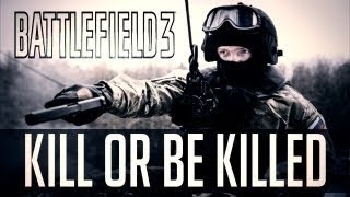 Battlefield 3 Montage:  Kill or be killed by NoVa Dr.Chelios