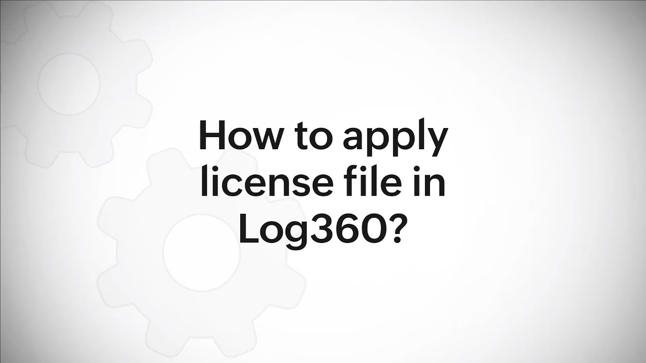 How to apply the license file in Log360?