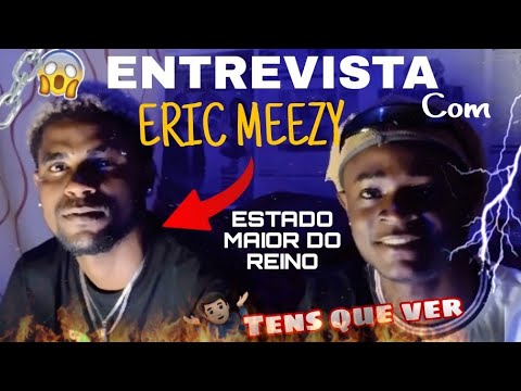 Assim Foi a Nossa Entrevista Com O Estado Maior do Reino ERIC MEEZY 🎬