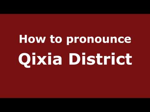 How to Pronounce Qixia District - PronounceNames.com