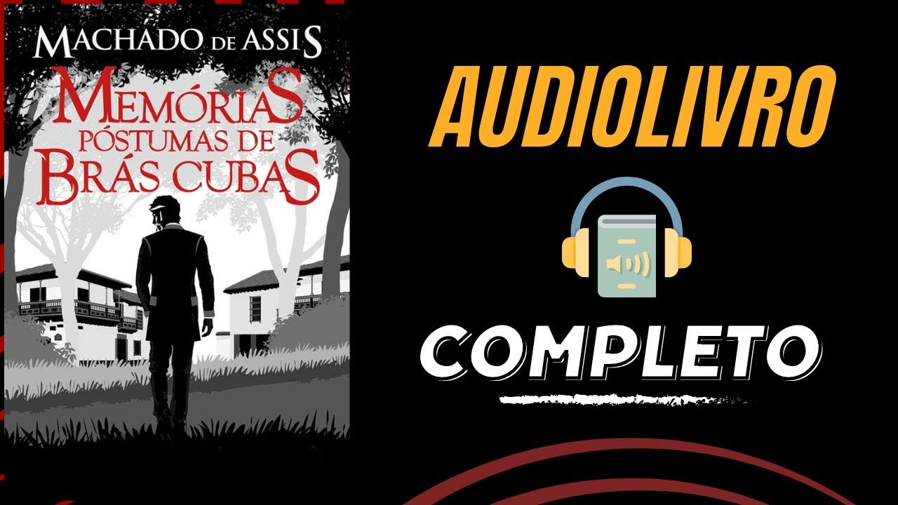 Audiolivro - Memórias Póstumas de Brás Cubas - Machado de Assis