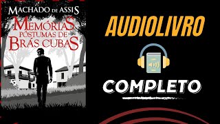 Audiolivro - Memórias Póstumas de Brás Cubas - Machado de Assis