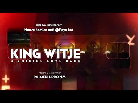King witje Live Hanse Kamisa Neti @Faya Bar (Present by Rude Boy Crew)