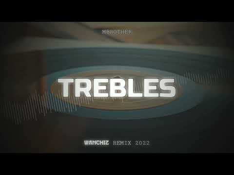 Mbrother - Trebles (WANCHIZ Remix 2022)