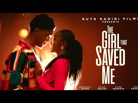 THE GIRL THAT SAVED ME NOLLYWOOD MOVIE (Annabel Apara, Kelvin Ezike, Uche Odoputa)
