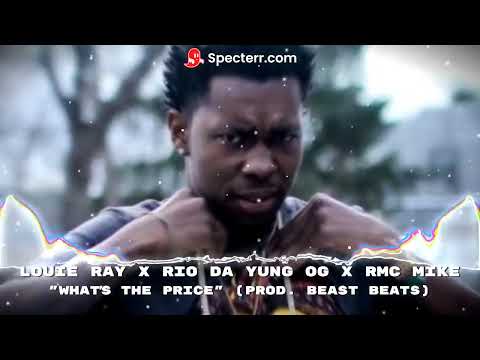 Louie Ray x Rio Da Yung Og x RMC MIke ''Whats The Price'' (Prod. Beast Beats)