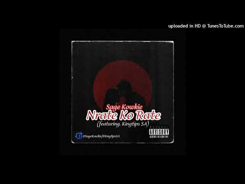 Sage Kowkie - Nrate Ko Rate(feat. Kingtips SA)