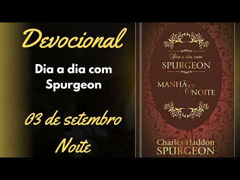 DEVOCIONAL | NOITE - 03 DE SETEMBRO | Dia a dia com Spurgeon