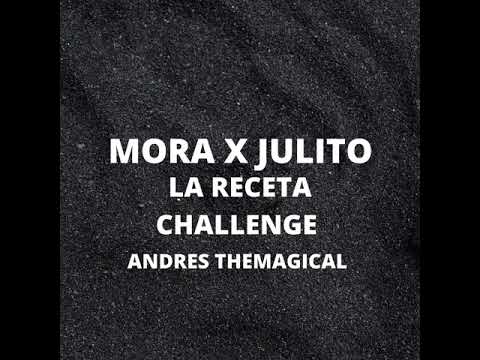 Mora x Julito - :La Receta Challenge (Andres TheMagical)