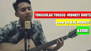 Download lagu Tunggulah tunggu Monkey Boots (cover akustik kediri) mp3 Download lagu Tunggulah tunggu Monkey Boots (cover akustik kediri) mp3