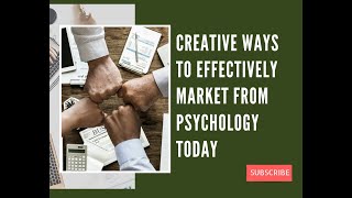 Creative Ways To Effectively Market From Psychology Today