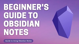 THE ULTIMATE BEGINNER'S GUIDE TO OBSIDIAN NOTES | How to Use Obsidian Notes