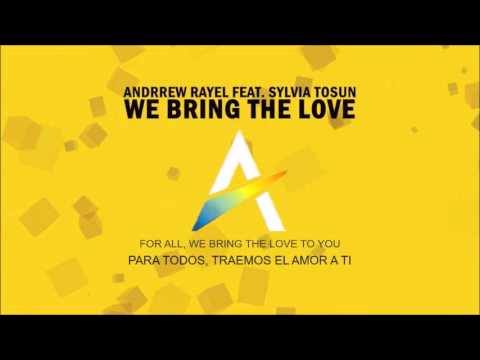 ANDREW RAYEL FEAT. SYLVIA TOSUN - WE BRING THE LOVE (SUBTITULOS ESPAÑOL)