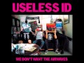 Useless ID - We Don't Want the Airwaves ...
