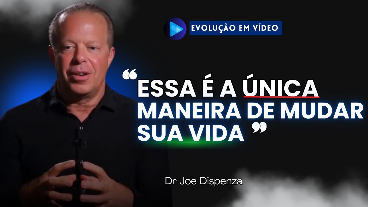 Essa É a ÚNICA Maneira de Você Mudar de Vida!  | Dr. Joe Dispenza em Português
