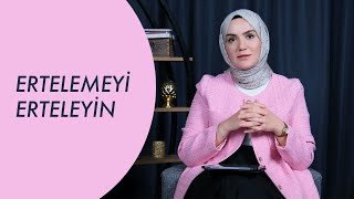 ERTELEMEYİ ERTELEYİN! - Klinik Psikolog Betül ŞİMŞEK