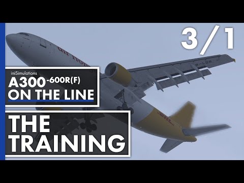 iniBuilds A300-600R(F) ON THE LINE - The Training | Episode 3 - Part 1