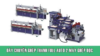 Dây chuyền ghép ván thanh full auto 2 máy ghép dọc
