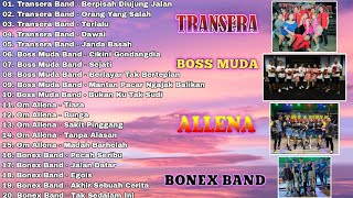 Download lagu KOMPILASI TRANSERA BAND, BOSS MUDA BAND, OM ALLENA, BONEX BAND mp3
