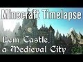 Minecraft Timelapse - Lem Castle, a Medieval City
