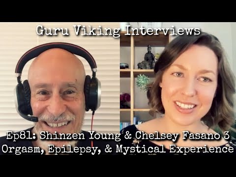 Ep81: Orgasm, Epilepsy, & Mystical Experience - Shinzen Young & Chelsey Fasano 3