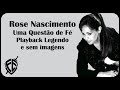 Uma Questão De Fé Rose Nascimento Playback Legendado
