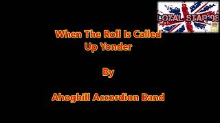 When The Roll Is Called Up Yonder By Ahoghill Accordion Band