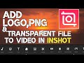 How To Add Logo To A Video In Inshot App Add Custom Logo Or Watermark To Videos