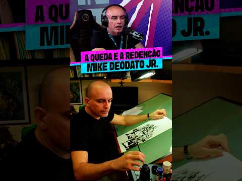 A QUEDA E A REDENÇÃO DE MIKE DEODATO JR