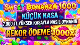SWEET BONANZA 1000 KÜÇÜK KASA 🍭  7.000 TL YÜKSEK KASAYLA NASIL OYNANIR  🍭SLOT OY