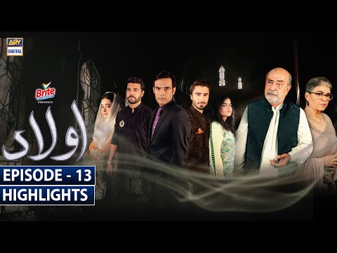 Aulaad Episode 13 Highlights Presented By Brite | ARY Digital Drama