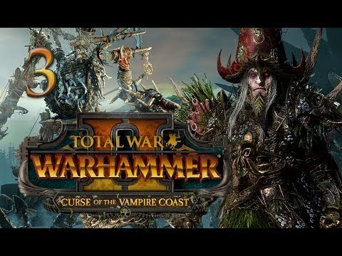 Total War: Warhammer 2 Vampire Coast Campaign #3 - Count Noctilus (The Dreadfleet)