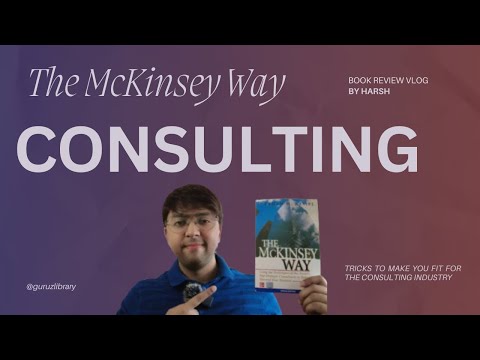 The McKinsey Way Book Review in 6 Minutes: Strategy Consulting Secrets by Ethan M. Rasiel