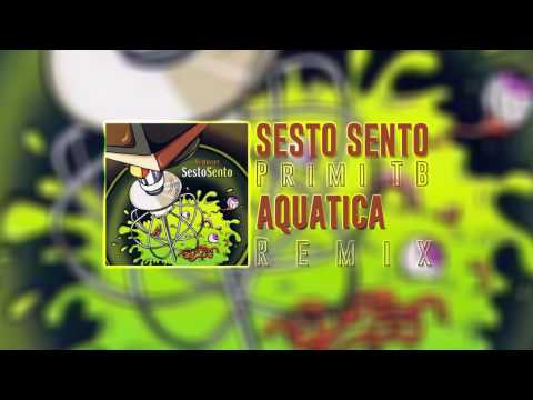 SESTO SENTO - PrimiTB (AQUATICA Remix) [2005]