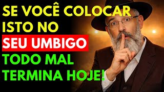 Coloque este SEGREDO no seu UMBIGO e QUEBRE toda MALDIÇÃO instantaneamente | Sabedoria Judaica